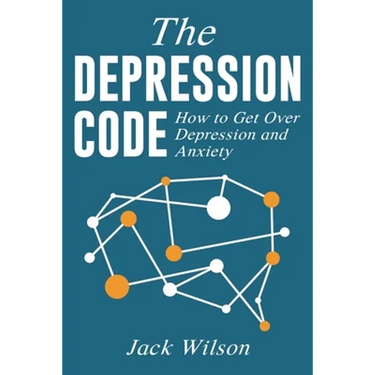 The Depression Code: How to Get Over Depression and Anxiety