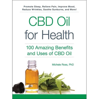 CBD Oil for Health: 100 Amazing Benefits and Uses of CBD Oil