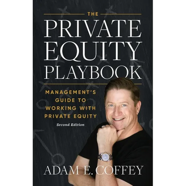The Private Equity Playbook: Management's Guide to Working with Private Equity 2nd Edition
