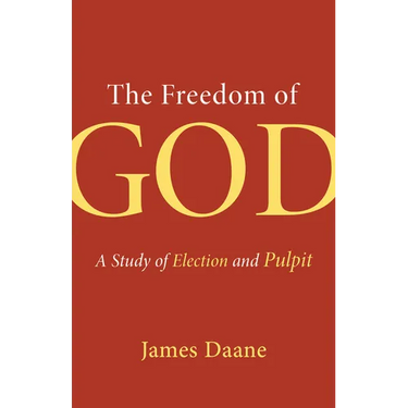 The Freedom of God: A Study of Election and Pulpit