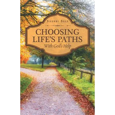 Choosing Life'S Paths: With God'S Help