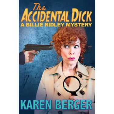The Accidental Dick: A Billie Ridley Mystery