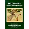 Belonging: Bonds of Healing and Recovery
