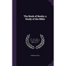 The Book of Books; a Study of the Bible