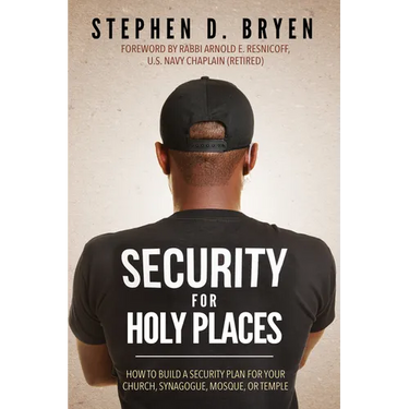Security for Holy Places: How to Build a Security Plan for Your Church, Synagogue, Mosque, or Temple