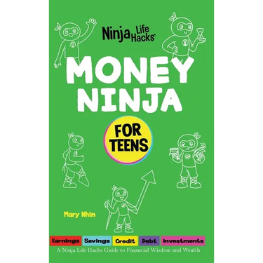 Money Ninja for Teens: A Ninja Life Hacks Guide to Financial Wisdom and Wealth