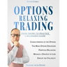 Options Relaxing Trading: From Theory to Practice, A Complete Beginner's Guide