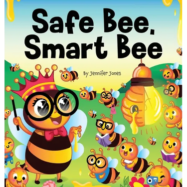 Safe Bee, Smart Bee: A Kid's Rhyming Book About Being Prepared and Staying Safe