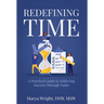 Redefining Time: A Practical Guide to Achieving Success Through Tasks