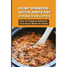 Dump Dinners, Quick And Easy Dinner Recipes: How To Prepare Delicious And Quick Meals At Home: Real Simple Dump Dinner Recipes