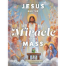 Jesus and the Miracle of the Mass