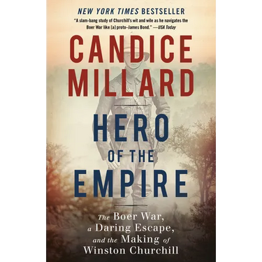 Hero of the Empire: The Boer War, a Daring Escape, and the Making of Winston Churchill