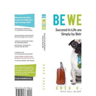 Be Weird: Succeed in Life and Business Simply by Being You