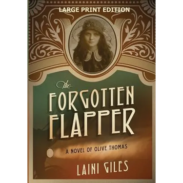 The Forgotten Flapper: A Novel of Olive Thomas