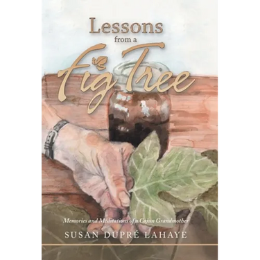 Lessons from a Fig Tree: Memories and Meditations from a Cajun Grandmother