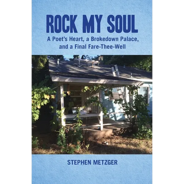 Rock My Soul: A Poet's Heart, a Brokedown Palace, and a Final Fare-Thee-Well