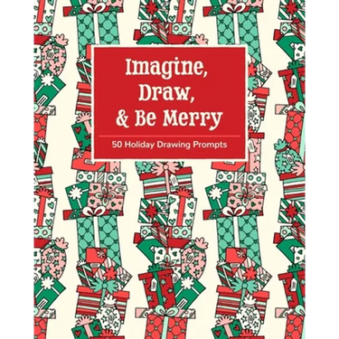 Imagine, Draw, & Be Merry: 50 Holiday Drawing Prompts