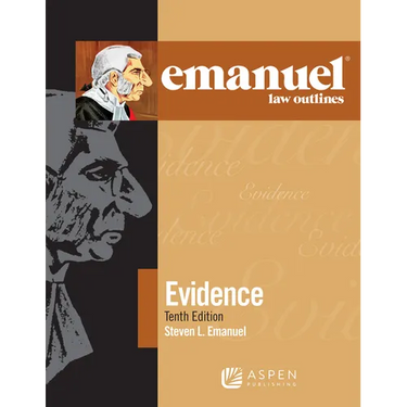 Emanuel Law Outlines for Evidence