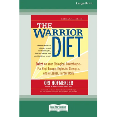The Warrior Diet: Switch on Your Biological Powerhouse For High Energy, Explosive Strength, and a Leaner, Harder Body [Standard Large Print 16 Pt Edit