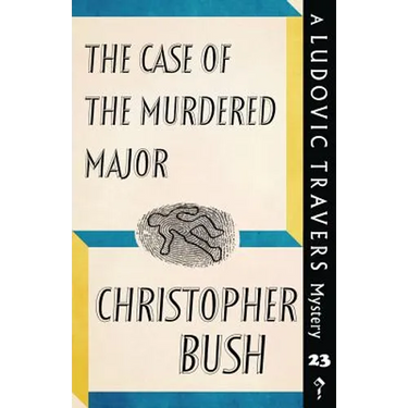 The Case of the Murdered Major: A Ludovic Travers Mystery