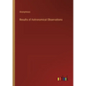Results of Astronomical Observations