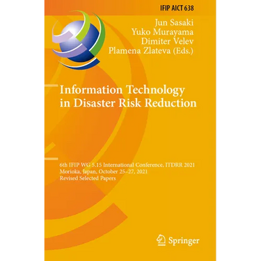 Information Technology in Disaster Risk Reduction: 6th Ifip Wg 5.15 International Conference, Itdrr 2021, Morioka, Japan, October 25-27, 2021, Revised