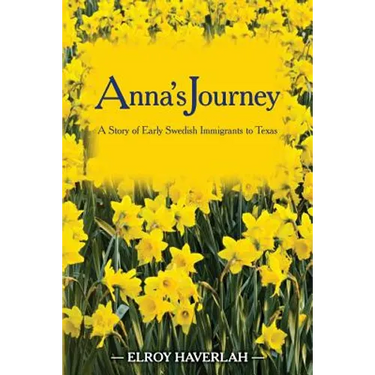 Anna's Journey: A Tale of Early Swedish Immigrants to Texas