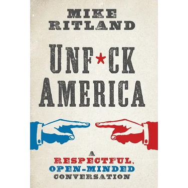 Unfuck America: A Respectful, Open-Minded Conversation