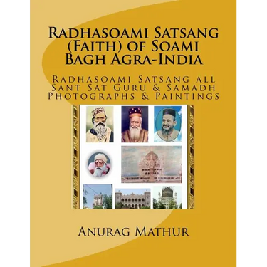Radhasoami Satsang (Faith) of Soami Bagh Agra-India: Radhasoami Satsang all Sant Sat Guru & Samadh Photographs & Paintings
