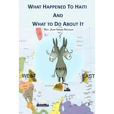 What Happened to Haiti and What to Do About It