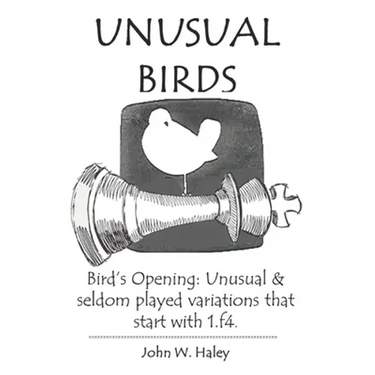 Unusual Birds: Bird's Opening: Unusual & seldom played variations that start with 1.f4