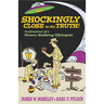 Shockingly Close to the Truth!: Confessions of a Grave-Robbing Ufologist
