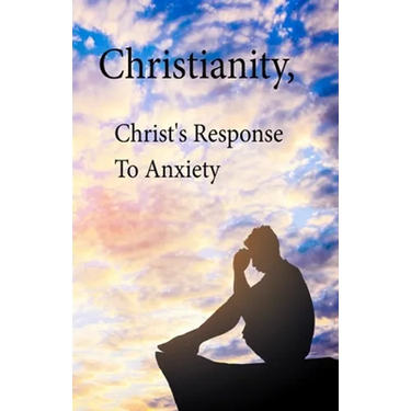 Christianity, Christ's Response To Anxiety