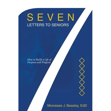 Seven Letters to Seniors: How to Build a Life of Purpose and Progress