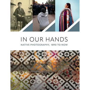 In Our Hands: Native Photography, 1890 to Now