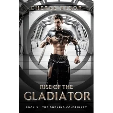 The Godking Conspiracy- Rise of the Gladiator Book 3