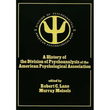 A History of the Division of Psychoanalysis of the American Psychological Associat