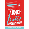 Launch Your Inner Entrepreneur: 10 Mindset Shifts for Women to Take Action, Unleash Creativity, and Achieve Financial Success
