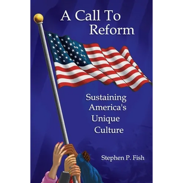 A Call To Reform: Sustaining America's Unique Culture