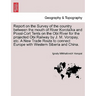 Report on the Survey of the Country Between the Mouth of River Korotaïka and Possl-Cort Tents on the Obi River for the Projected Obi Railway by J. M.