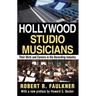 Hollywood Studio Musicians: Their Work and Careers in the Recording Industry