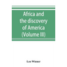 Africa and the discovery of America (Volume III)
