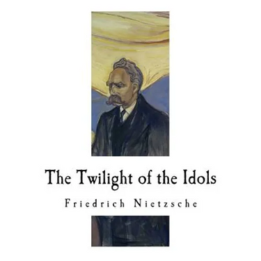 The Twilight of the Idols: How to Philosophize with a Hammer