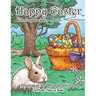 Happy Easter Coloring Book for Adults: An Adult Coloring Book of Easter with Spring Scenes, Easter Eggs, Cute Bunnies, and Relaxing Patterns and Desig