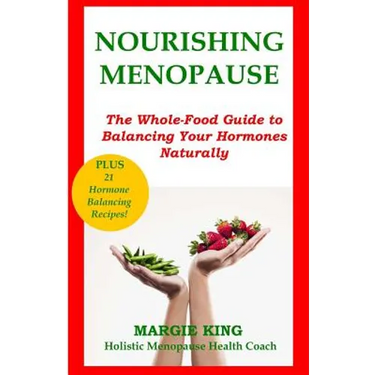 Nourishing Menopause: The Whole-Food Guide to Balancing Your Hormones Naturally