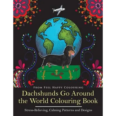Dachshunds Go Around the World Colouring Book: Fun Dachshund Coloring Book for Adults and Kids 10+ for Relaxation and Stress-Relief