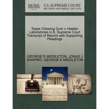 Topps Chewing Gum V. Haelan Laboratories U.S. Supreme Court Transcript of Record with Supporting Pleadings