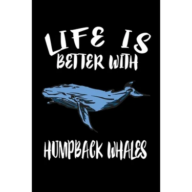 Life Is Better With Humpback Whales: Animal Nature Collection