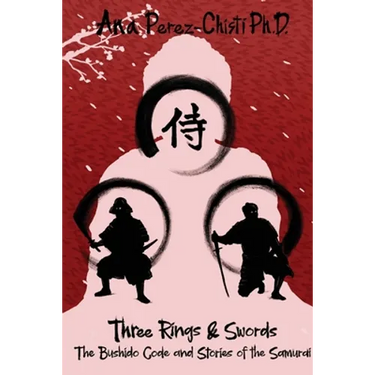 Three Rings and Swords-The Bushido Code and Stories of the Samurai