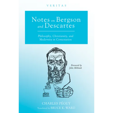 Notes on Bergson and Descartes: Philosophy, Christianity, and Modernity in Contestation